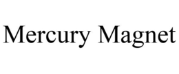 MERCURY MAGNET trademark