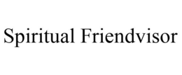 SPIRITUAL FRIENDVISOR trademark