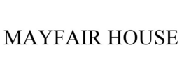 MAYFAIR HOUSE trademark
