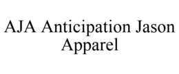 AJA ANTICIPATION JASON APPAREL trademark