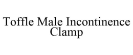 TOFFLE MALE INCONTINENCE CLAMP trademark