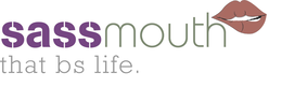 SASSMOUTH THAT BS LIFE. trademark