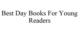 BEST DAY BOOKS FOR YOUNG READERS trademark