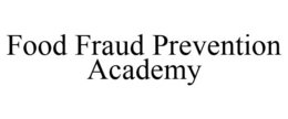 FOOD FRAUD PREVENTION ACADEMY trademark
