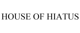 HOUSE OF HIATUS trademark