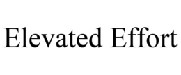 ELEVATED EFFORT trademark