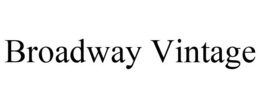 BROADWAY VINTAGE trademark