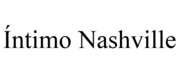 ÍNTIMO NASHVILLE trademark