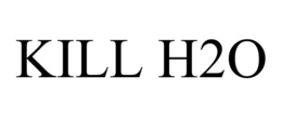 KILL H2O trademark