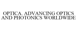 OPTICA. ADVANCING OPTICS AND PHOTONICS WORLDWIDE trademark