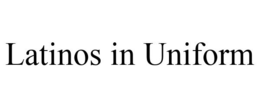 LATINOS IN UNIFORM trademark