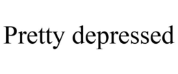PRETTY DEPRESSED trademark