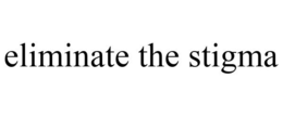 ELIMINATE THE STIGMA trademark