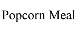 POPCORN MEAL trademark