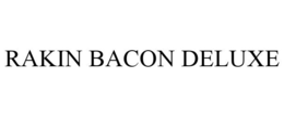 RAKIN BACON DELUXE trademark