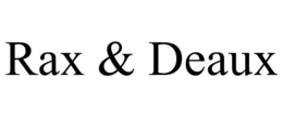 RAX & DEAUX trademark