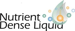 NUTRIENT DENSE LIQUID trademark