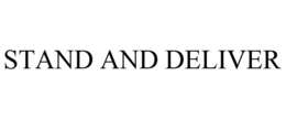 STAND AND DELIVER trademark