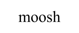 MOOSH trademark