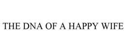 THE DNA OF A HAPPY WIFE trademark