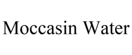 MOCCASIN WATER trademark