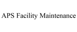 APS FACILITY MAINTENANCE trademark