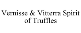 VERNISSE & VITTERRA SPIRIT OF TRUFFLES trademark