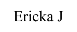 ERICKA J trademark