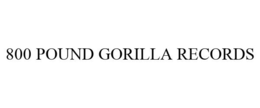 800 POUND GORILLA RECORDS trademark