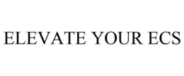ELEVATE YOUR ECS trademark