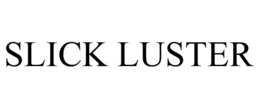 SLICK LUSTER trademark