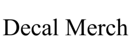 DECAL MERCH trademark