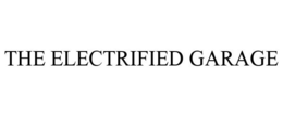 THE ELECTRIFIED GARAGE trademark