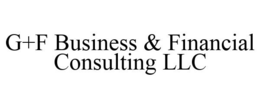 G+F BUSINESS & FINANCIAL CONSULTING LLC trademark