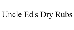 UNCLE ED'S DRY RUBS trademark