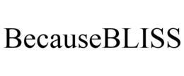 BECAUSEBLISS trademark