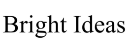 BRIGHT IDEAS trademark
