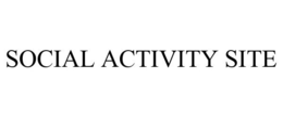 SOCIAL ACTIVITY SITE trademark