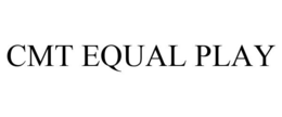 CMT EQUAL PLAY trademark