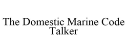 THE DOMESTIC MARINE CODE TALKER trademark
