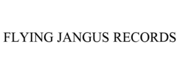 FLYING JANGUS RECORDS trademark