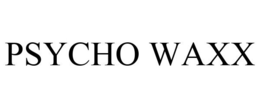 PSYCHO WAXX trademark