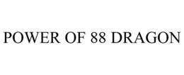 THE POWER OF 88 DRAGON trademark