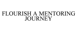 FLOURISH A MENTORING JOURNEY trademark