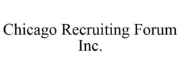 CHICAGO RECRUITING FORUM INC. trademark