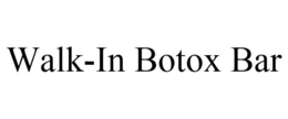 WALK-IN BOTOX BAR trademark