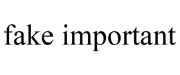 FAKE IMPORTANT trademark