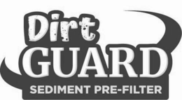 DIRTGUARD SEDIMENT PRE-FILTER trademark