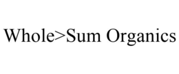 WHOLE>SUM ORGANICS trademark