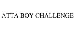 ATTA BOY CHALLENGE trademark